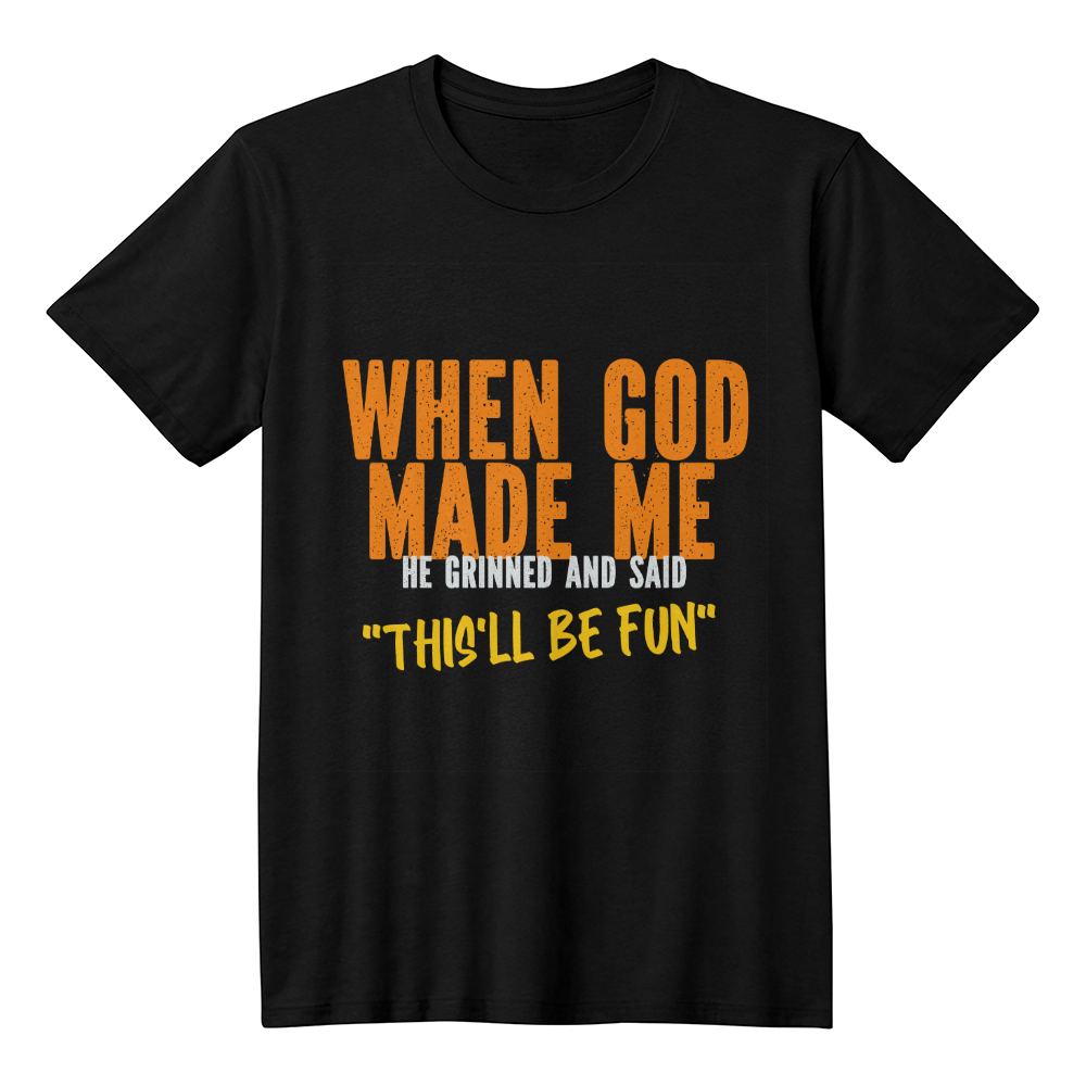 Funny Quote T-Shirt - "When God Made Me He Grinned" - Whimsical Shoppe