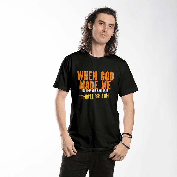 Funny Quote T-Shirt - "When God Made Me He Grinned" - Whimsical Shoppe